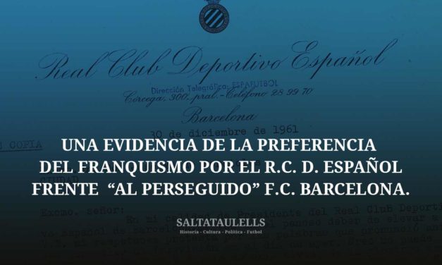 UNA EVIDENCIA DE LA PREFERENCIA DEL FRANQUISMO POR EL R.C. D. ESPAÑOL FRENTE “ AL PERSEGUIDO” F.C. BARCELONA.