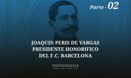 JOAQUIN PERIS DE VARGAS, EL CONTROVERTIDO, CACIQUISTA (SIC) E IRRISORIO DIRECTIVO Y PRESIDENTE BARCELONISTA. Parte 2.