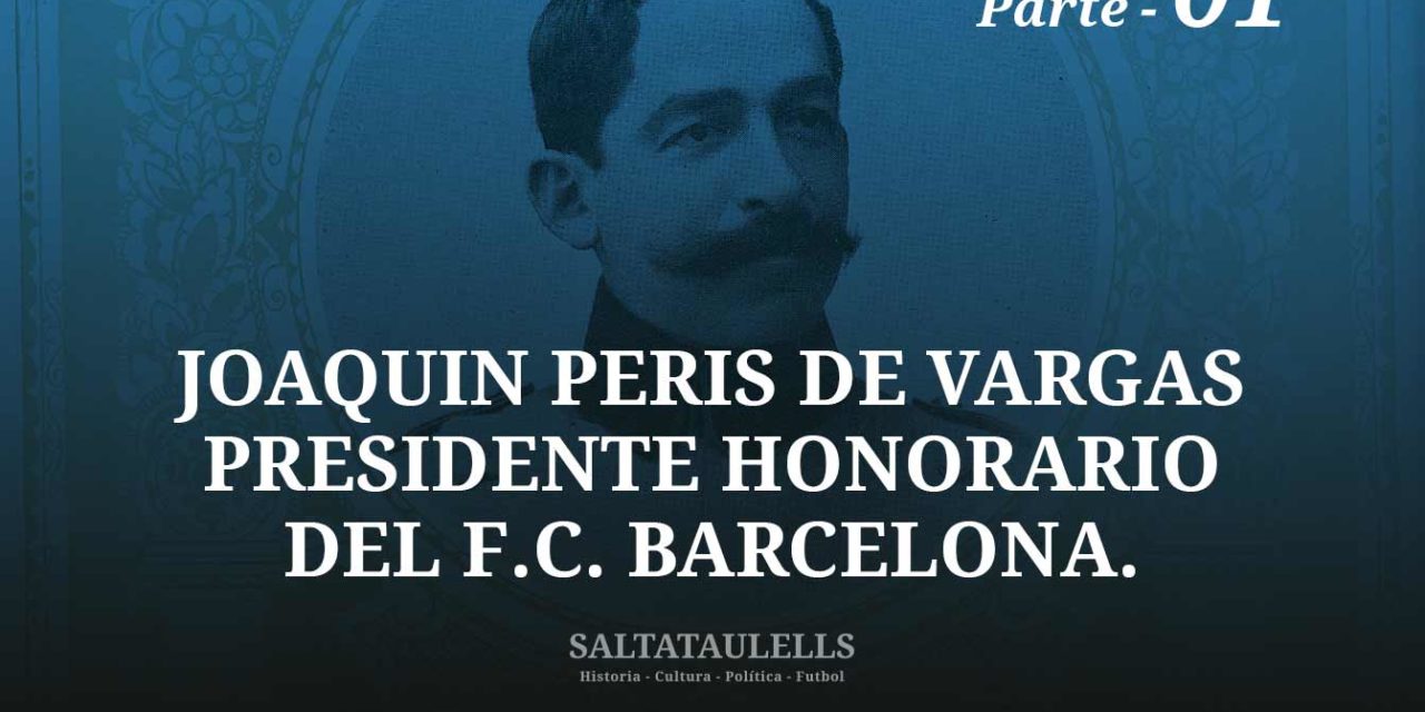 JOAQUIN PERIS DE VARGAS PRESIDENTE HONORARIO DEL F.C. BARCELONA. Parte 1.