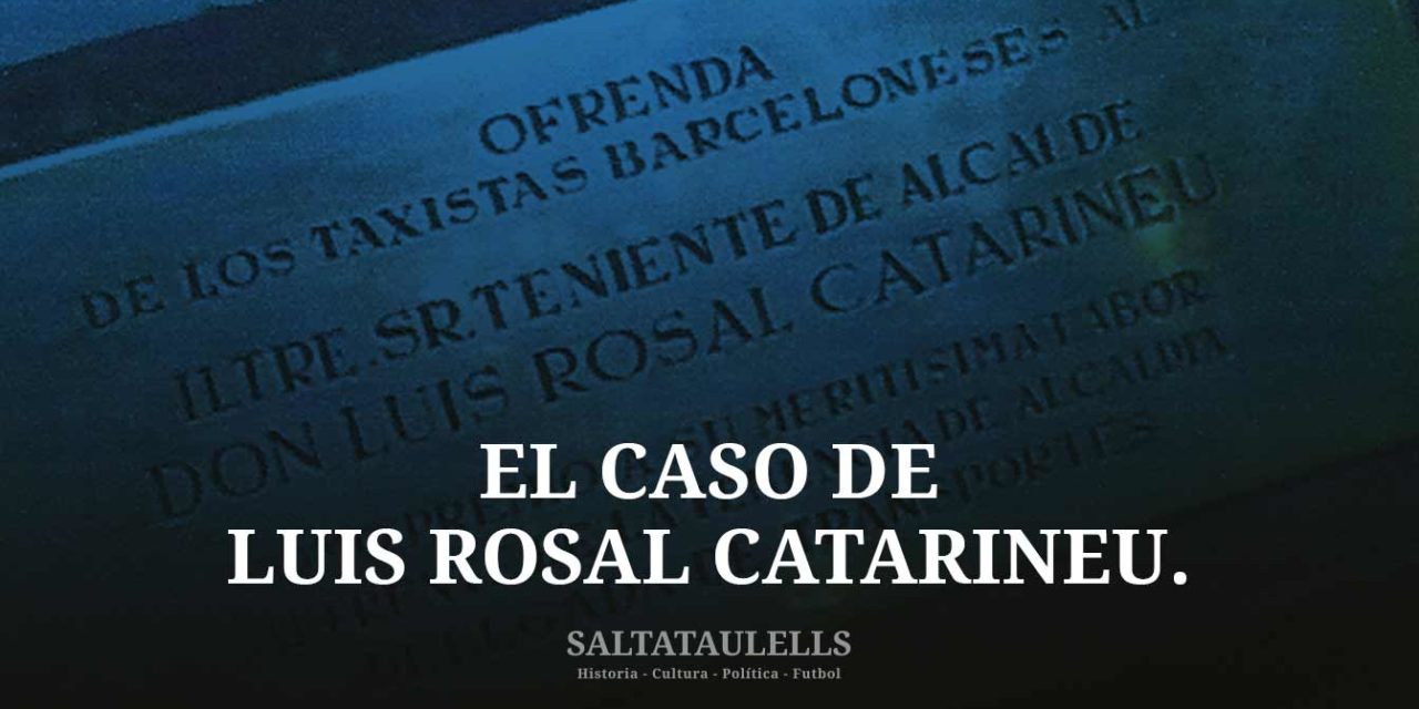 EL BARCELONISMO FRANQUISTA TRAIDOR A LA CATALUÑA DE LOS “SALTATAULELLS”. EL CASO DE LUIS ROSAL CATARINEU.