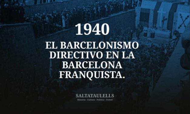 1940. EL BARCELONISMO DIRECTIVO EN LA BARCELONA FRANQUISTA.
