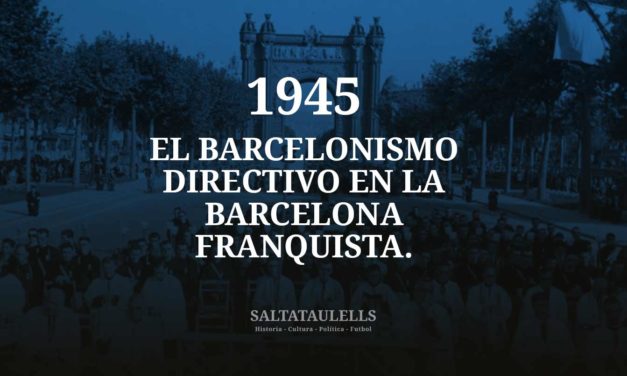 1945. EL BARCELONISMO DIRECTIVO EN LA BARCELONA FRANQUISTA.