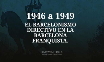 1946 a 1949. EL BARCELONISMO DIRECTIVO EN LA BARCELONA FRANQUISTA.