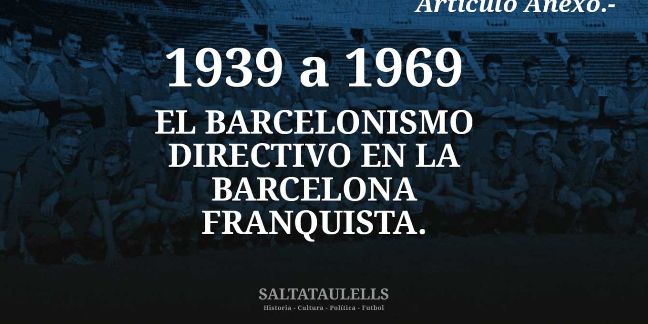1939-69. EL BARCELONISMO DIRECTIVO EN LA BARCELONA FRANQUISTA. NO CONTABILIZADOS ANTES.