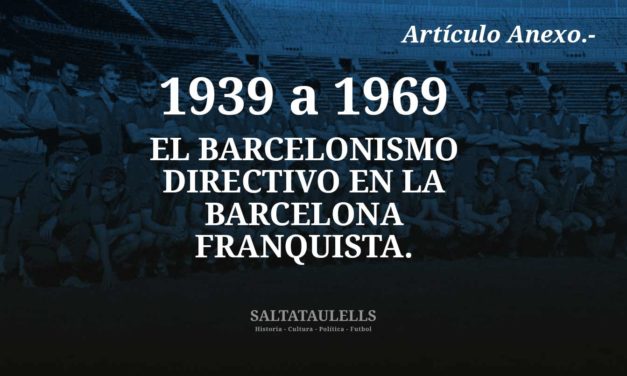 1939-69. EL BARCELONISMO DIRECTIVO EN LA BARCELONA FRANQUISTA. NO CONTABILIZADOS ANTES.
