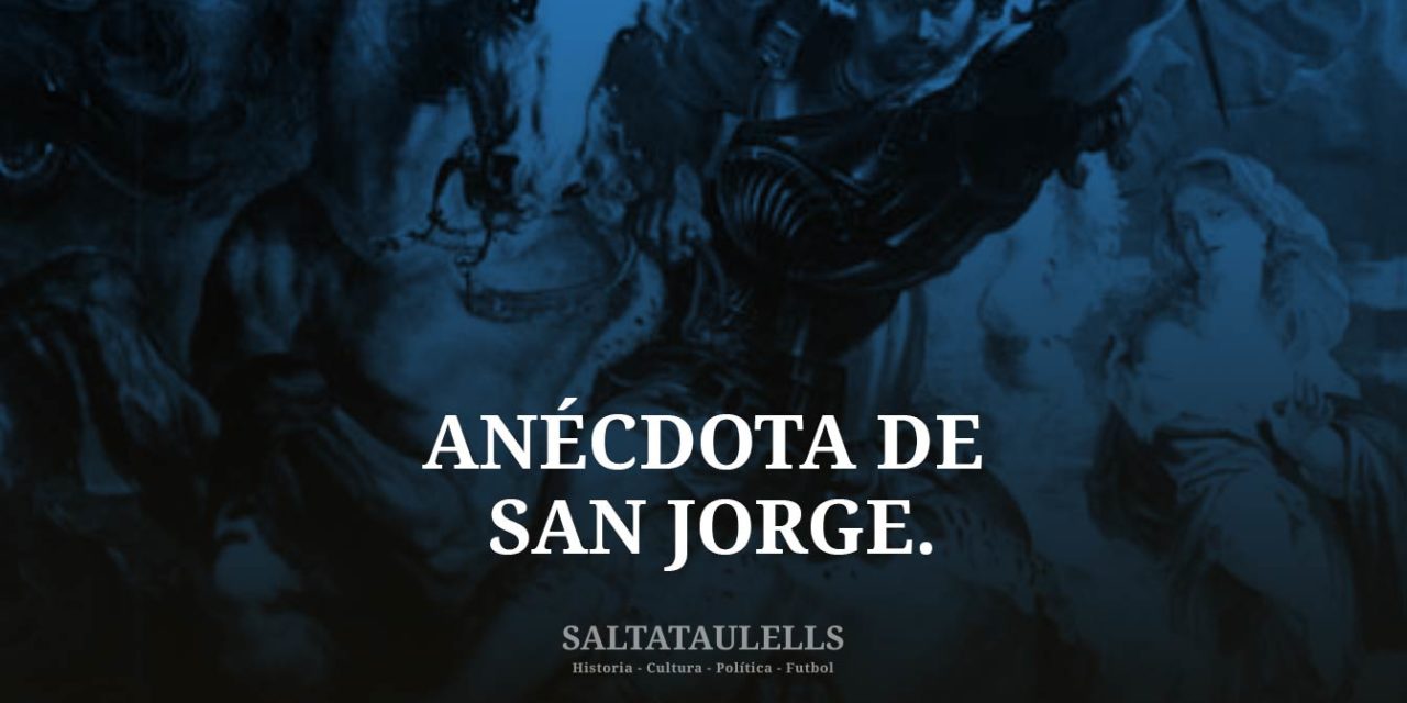 UNA ANÉCDOTA SOBRE SAN JORGE EL SANTO DEL F.C. BARCELONA.