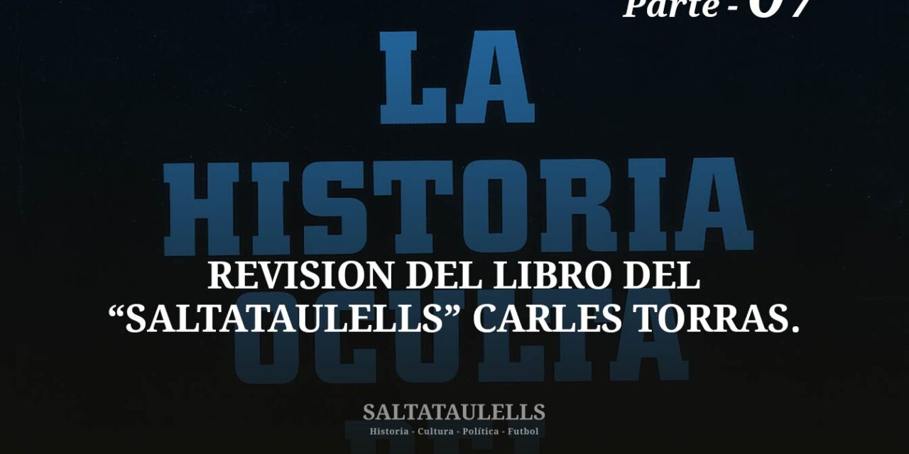 REVISIÓN DEL LIBRO DEL “SALTATAULELLS” CARLES TORRAS. PARTE 07.