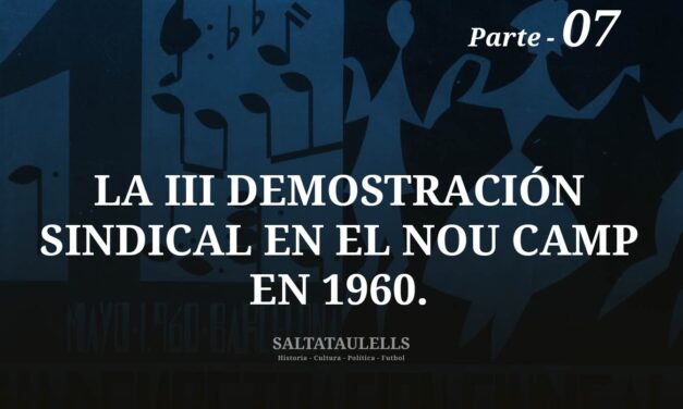 LA III DEMOSTRACIÓN SINDICAL EN EL NOU CAMP EN 1960. PARTE 7.