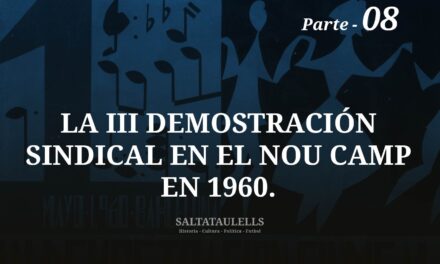 LA III DEMOSTRACIÓN SINDICAL EN EL NOU CAMP EN 1960. PARTE 8.