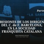 REPRESIONES DE LOS DIRIGENTES DEL C. DE F. BARCELONA, EN LA SOCIEDAD  FRANQUISTA CATALANA – PARTE 11.