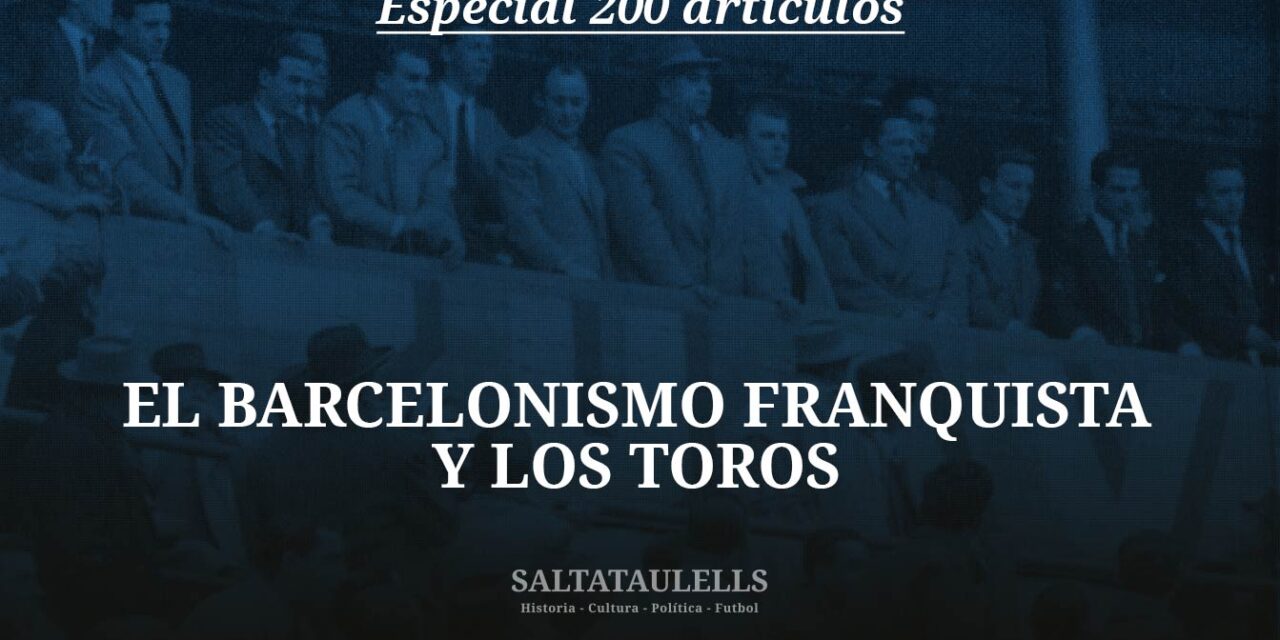 EL BARCELONISMO FRANQUISTA Y LOS TOROS