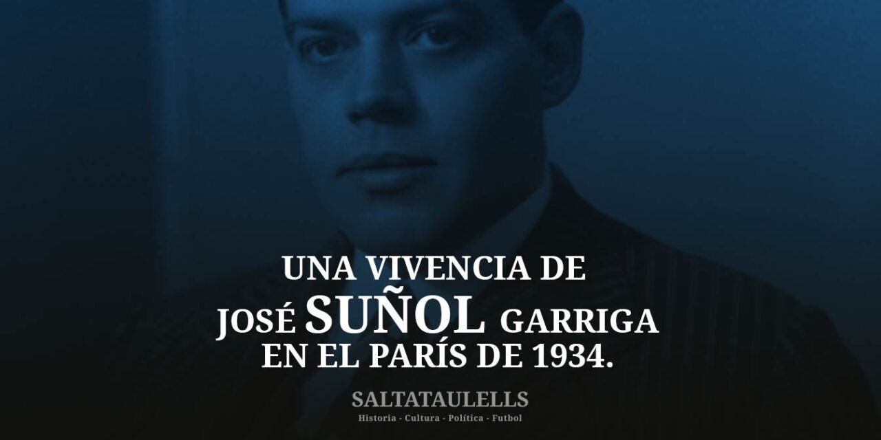 UNA VIVENCIA DE JOSÉ SUÑOL GARRIGA EN EL PARÍS DE 1934.