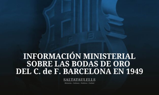 INFORMACIÓN MINISTERIAL SOBRE LAS BODAS DE ORO DEL C. de F. BARCELONA EN 1949.