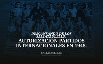 DESCANSANDO DE LOS SALTATAULELLS. SOBRE AUTORIZACIÓN PARTIDOS INTERNACIONALES EN 1948.