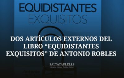 DOS ARTÍCULOS EXTERNOS DEL LIBRO “EQUIDISTANTES EXQUISITOS” DE ANTONIO ROBLES Y EDICIONES HILDY (2019). EL CATALAN.ES