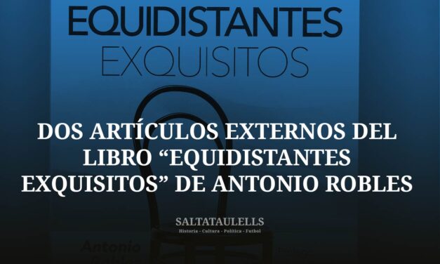 DOS ARTÍCULOS EXTERNOS DEL LIBRO “EQUIDISTANTES EXQUISITOS” DE ANTONIO ROBLES Y EDICIONES HILDY (2019). EL CATALAN.ES