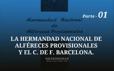 LA HERMANDAD NACIONAL DE ALFÉRECES PROVISIONALES Y EL C. de F. BARCELONA. Parte 1
