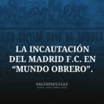 DESCANSANDO DE LOS “SALTATAULELLS”. LA INCAUTACIÓN DEL MADRID F.C. EN “MUNDO OBRERO”.