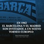 ESTA VEZ EL BARCELONA Y EL MADRID (SIN INTERVENIR LA SEÑORA DE CARLOS PARDO) SON INVITADOS A UN NUEVO TORNEO EUROPEO COMO PUBLICA “BARÇA”.