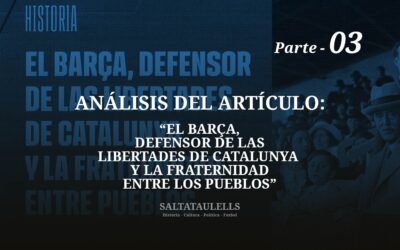 MATICES Y APORTACIONES AL ARTICULO DE BARÇA Nº.120 DE TITULO “EL BARÇA, DEFENSOR DE LAS LIBERTADES DE CATALUNYA Y LA FRATERNIDAD ENTRE LOS PUEBLOS”. Parte 3.