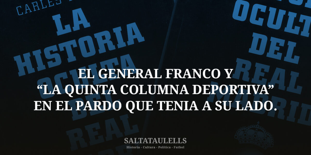 EL GENERAL FRANCO Y “LA QUINTA COLUMNA DEPORTIVA” EN EL PARDO QUE TENIA A SU LADO.