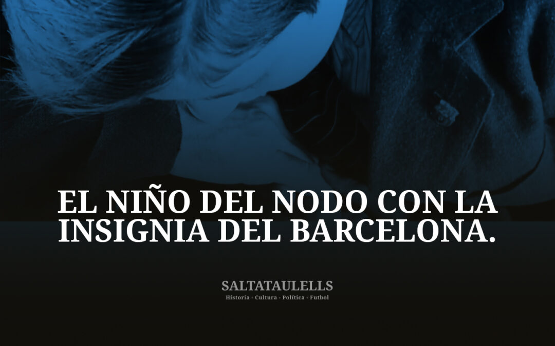 LOS 40´s. EL NIÑO DEL NODO CON LA INSIGNIA DEL BARCELONA.