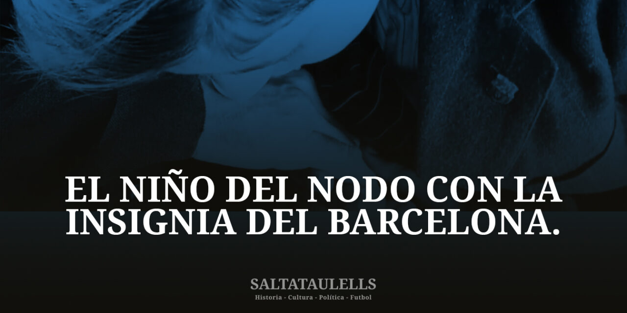 LOS 40´s. EL NIÑO DEL NODO CON LA INSIGNIA DEL BARCELONA.