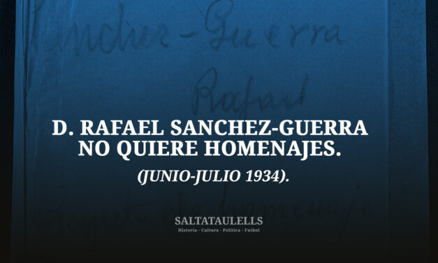 D. RAFAEL SANCHEZ-GUERRA NO QUIERE HOMENAJES. (JUNIO-JULIO 1934).