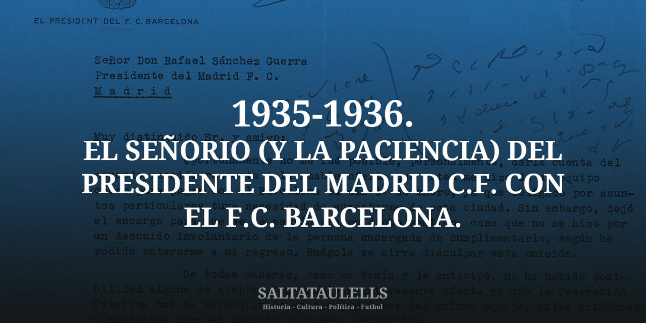 1935-1936. EL SEÑORIO (Y LA PACIENCIA) DEL PRESIDENTE DEL MADRID C.F. CON EL F.C. BARCELONA.