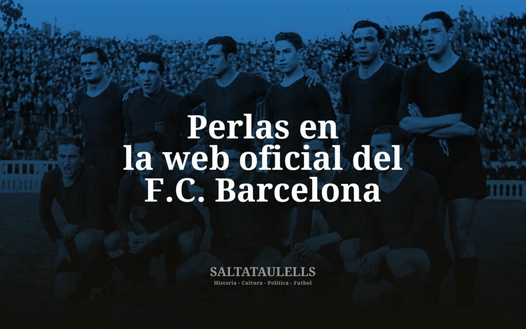 «Perlas “dabuten” (en “cheli” madrileño, con cariño, como un “batú”, para la “sumera” Montserrat Dameson) que se pueden encontrar en la web oficial del F.C. Barcelona… y otras que no se dicen —y se “chapan”—».