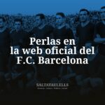 «Perlas “dabuten” (en “cheli” madrileño, con cariño, como un “batú”, para la “sumera” Montserrat Dameson) que se pueden encontrar en la web oficial del F.C. Barcelona… y otras que no se dicen —y se “chapan”—».