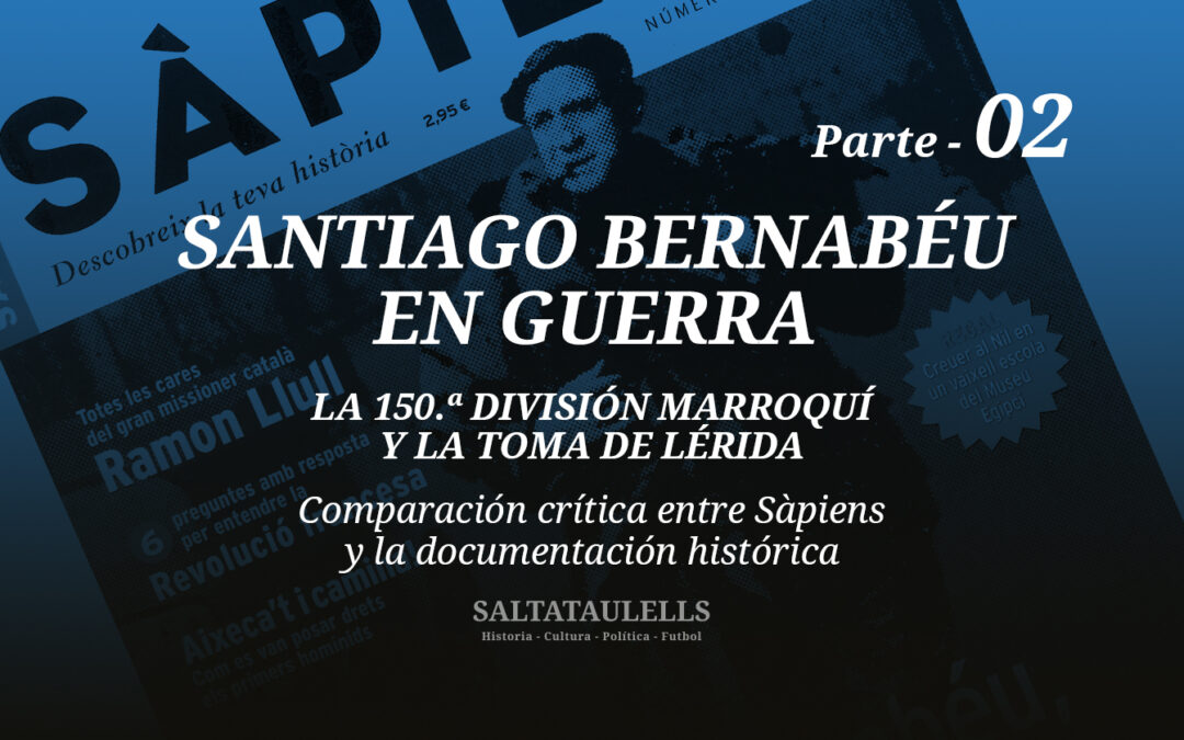 Santiago Bernabéu en guerra — Informe 2: la 150.ª División Marroquí y la toma de Lérida