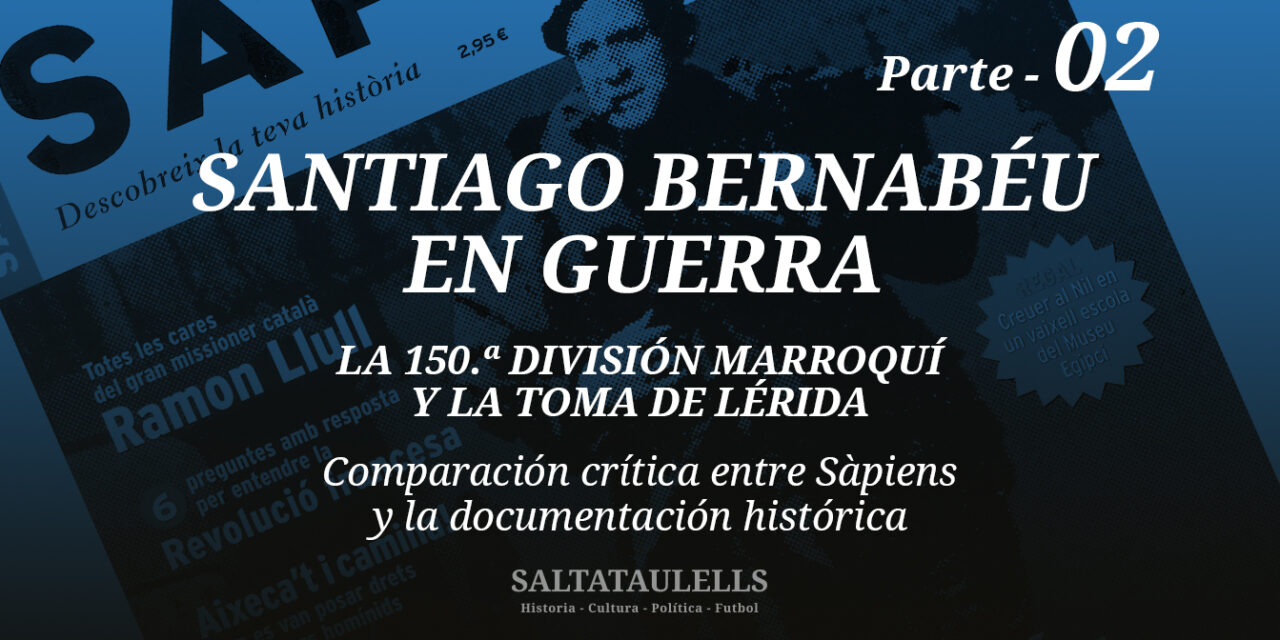 Santiago Bernabéu en guerra — Informe 2: la 150.ª División Marroquí y la toma de Lérida