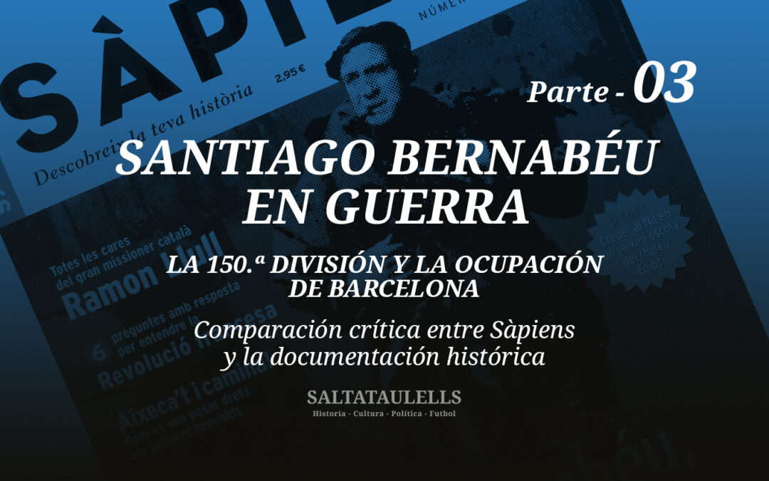 Santiago Bernabéu en guerra — Informe 3: la 150.ª División y la ocupación de Barcelona