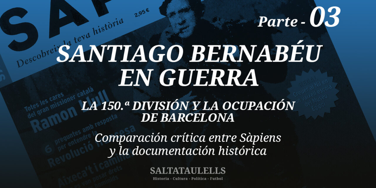 Santiago Bernabéu en guerra — Informe 3: la 150.ª División y la ocupación de Barcelona