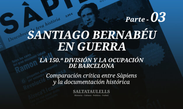 Santiago Bernabéu en guerra — Informe 3: la 150.ª División y la ocupación de Barcelona